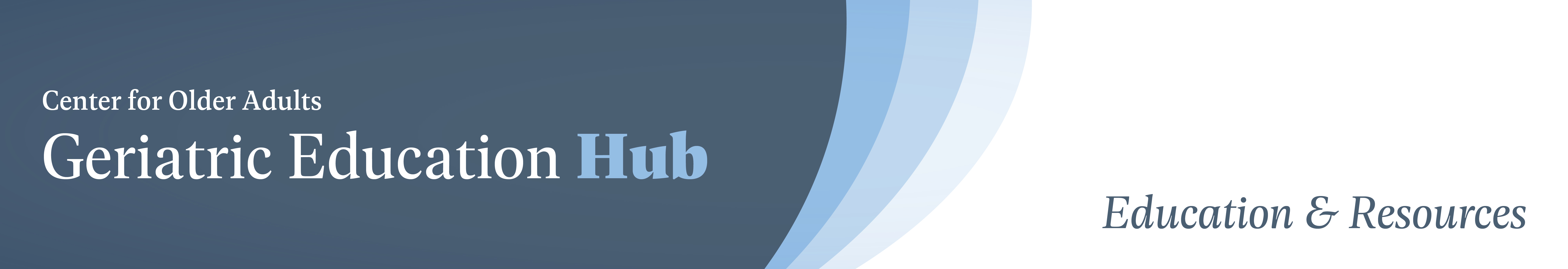 Center for Older Adults Geriatric Education Hub Education & Resources